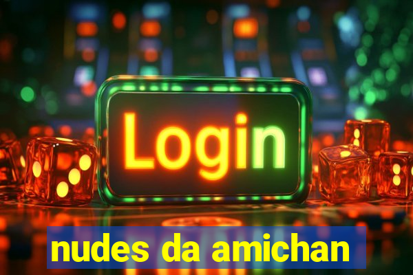 nudes da amichan